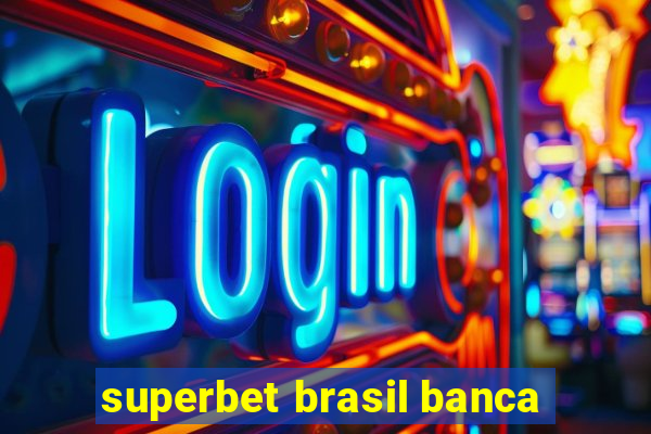 superbet brasil banca